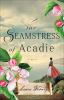 Go to record The seamstress of Acadie : a novel