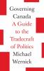 Go to record Governing Canada : a guide to the tradecraft of politics