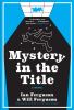 Go to record Mystery in the title : a novel
