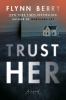 Go to record Trust Her : A Novel.