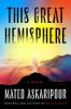 Go to record This Great Hemisphere : A Novel.
