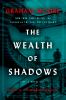 Go to record The wealth of shadows : a novel