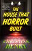 Go to record The house that horror built : a novel