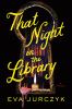 Go to record That night in the library : a novel