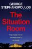 Go to record The situation room : the inside story of presidents in cri...