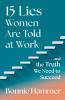 Go to record 15 lies women are told at work : ... and the truth we need...