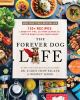 Go to record The forever dog life : 120+ recipes, longevity tips, and n...
