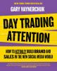 Go to record Day trading attention : how to actually build brand and sa...