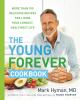 Go to record The young forever cookbook : more than 100 delicious recip...