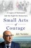 Go to record Small acts of courage : a legacy of endurance and the figh...