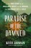 Go to record Paradise of the damned : the true story of an obsessive qu...