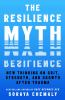 Go to record The resilience myth : new thinking on grit, strength, and ...