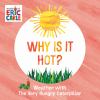 Go to record Why is it hot? : weather with the very hungry caterpillar