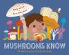 Go to record Mushrooms know : wisdom from our friends the fungi