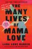 Go to record The many lives of Mama Love : a memoir of lying, stealing,...