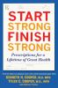 Go to record Start strong, finish strong : prescriptions for a lifetime...