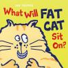 Go to record What will Fat Cat sit on?