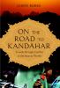 Go to record On the road to Kandahar : travels through conflict in the ...