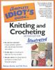 Go to record The complete idiot's guide to knitting and crocheting illu...