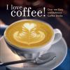 Go to record I love coffee! : over 100 easy and delicious coffee drinks
