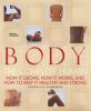 Go to record Body : the complete human : how it grows, how it works, an...