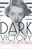 Go to record Dark victory : the life of Bette Davis
