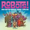 Go to record Robots! : draw your own androids, cyborgs & fighting bots