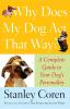 Go to record Why does my dog act that way? : a complete guide to your d...