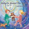 Go to record Sally go round the moon : quiet songs and lullabies from t...