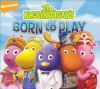 Go to record The Backyardigans : born to play.