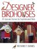 Go to record Designer birdhouses : 20 upscale homes for sophisticated b...