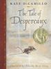 Go to record The tale of Despereaux : being the story of a mouse, a pri...