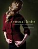 Go to record Sensual knits : luxurious yarns, alluring designs