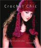 Go to record Crochet chic : haute crochet scarves, hats & bags