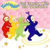 Go to record Go! exercise with the Teletubbies.