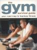 Go to record Gym survival guide : your road map to fearless fitness