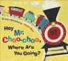 Go to record Hey Mr. Choo-Choo, where are you going?