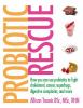 Go to record Probiotic rescue : how you can use probiotics to fight cho...