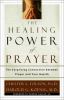 Go to record The healing power of prayer : the surprising connection be...