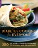 Go to record Diabetes cooking for everyone : 250 all-natural, low-glyce...