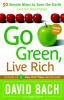 Go to record Go green, live rich : 50 simple ways to save the earth and...