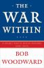 Go to record The war within : a secret White House history, 2006-2008