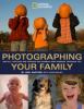 Go to record Photographing your family : and all the kids and friends a...