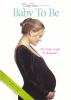 Go to record Baby to be : the video guide to pregnancy