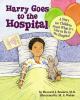 Go to record Harry goes to the hospital : a story for children about wh...