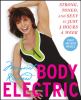 Go to record Body electric : strong, toned, and sexy in just 3 hours a ...