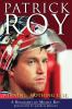 Go to record Patrick Roy : winning, nothing else : a biography