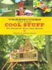 Go to record Treehouses and other cool stuff : 50 projects you can build