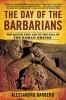 Go to record The day of the barbarians : the battle that led to the fal...