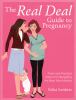 Go to record The real deal guide to pregnancy : fresh and practical adv...